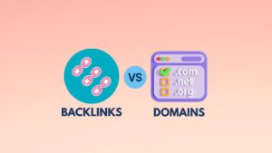 Domains vs. Backlinks: What Really Matters for SEO?